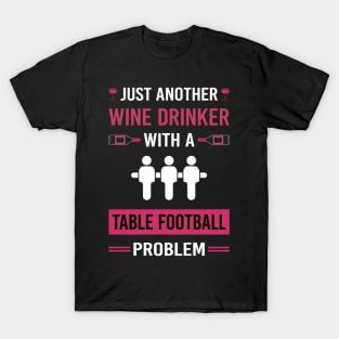 Wine Drinker Table Football Soccer Foosball T-Shirt